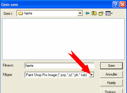 Klik p� den lille pil - og v�lg: Paint Shop Pro Image (*.psp,*.jsl,*.pfr,*.tub)
